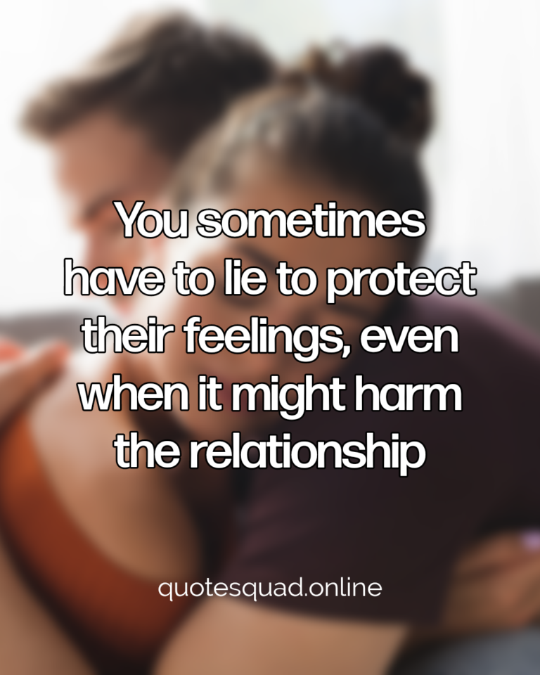 Lies Feelings Protect Someone Relationship Hate - Quote Squad Online