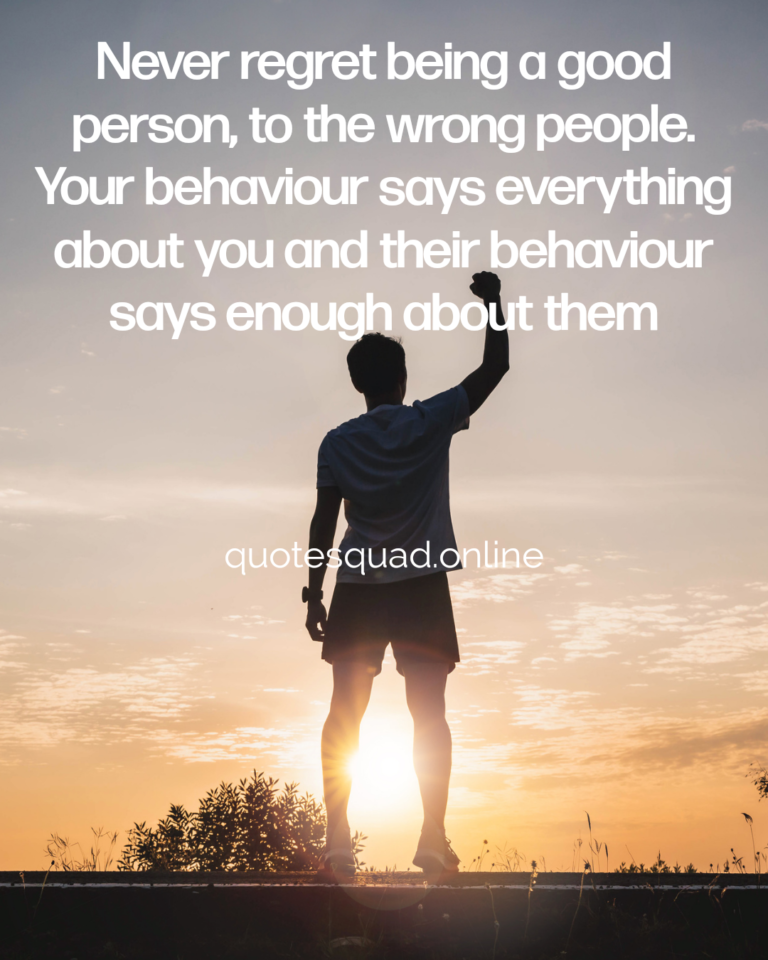 Regret Good Person Behaviour Everything - Quote Squad