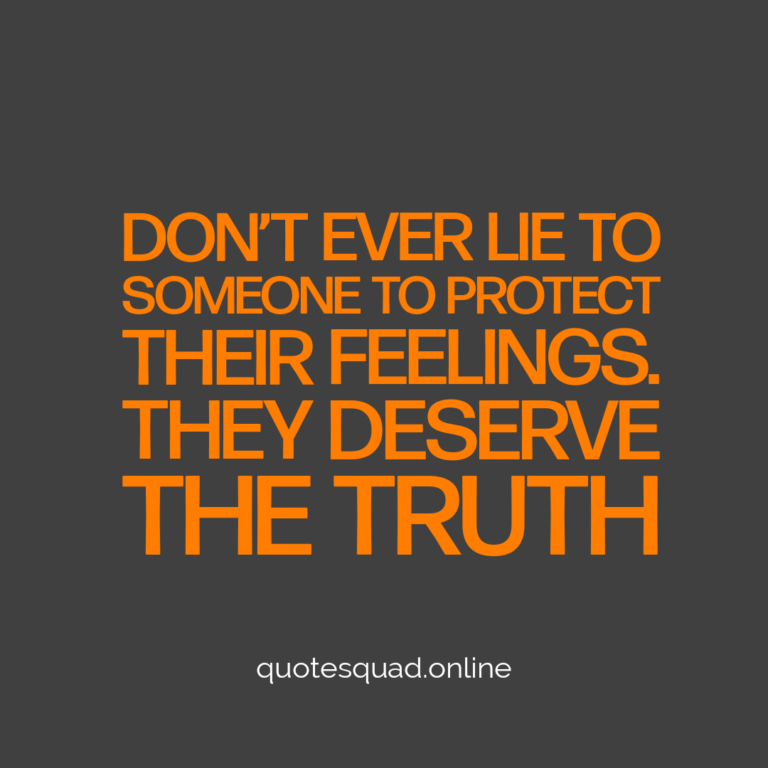 Lies Feelings Protect Someone Truth - Quote Squad Online