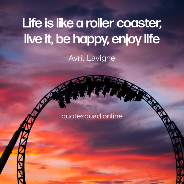 Life Roller Coaster Purpose Enjoy Avril Lavigne - Quote Squad