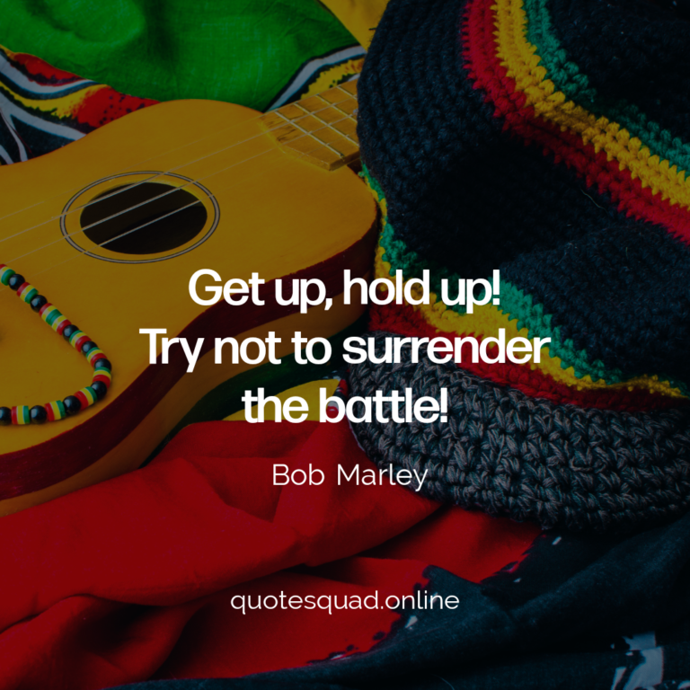 Get Hold Up Surrender Battle Bob Marley - Quote Squad